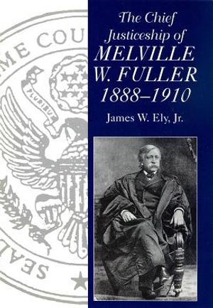 The Chief Justiceship of Melville W. Fuller, 1888-1910 image number 0