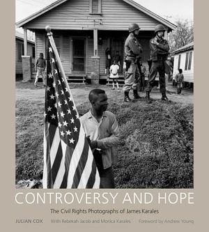 Controversy and Hope: The Civil Rights Photographs of James Karales image number 0