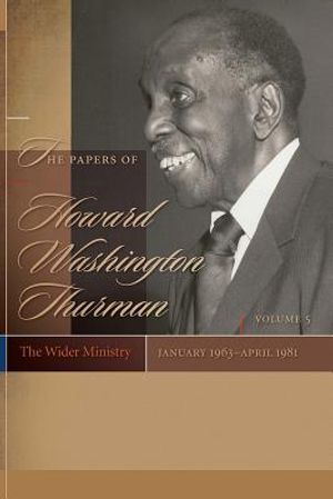 The Papers of Howard Washington Thurman: The Wider Ministry, January 1963-April 1981 image number 0