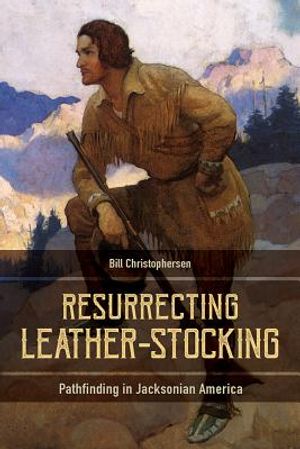 Resurrecting Leather-Stocking: Pathfinding in Jacksonian America image number 0