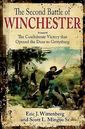 The Second Battle of Winchester: The Confederate Victory That Opened the Door to Gettysburg image number 0
