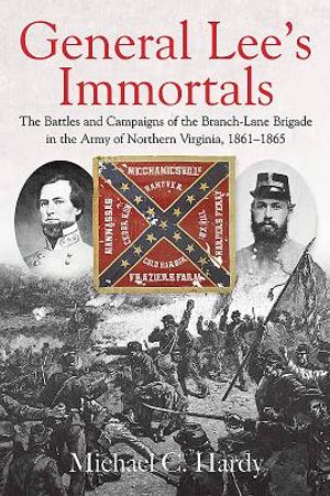 General Lee's Immortals: The Battles and Campaigns of the Branch-Lane Brigade in the Army of Northern Virginia, 1861-1865 image number 0