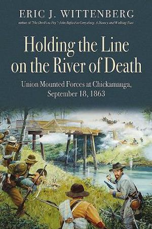 Holding the Line on the River of Death: Union Mounted Forces at Chickamauga, September 18, 1863 image number 0