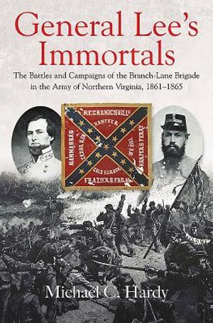 General Lee's Immortals: The Battles and Campaigns of the Branch-Lane Brigade in the Army of Northern Virginia, 1861-1865 image number 0