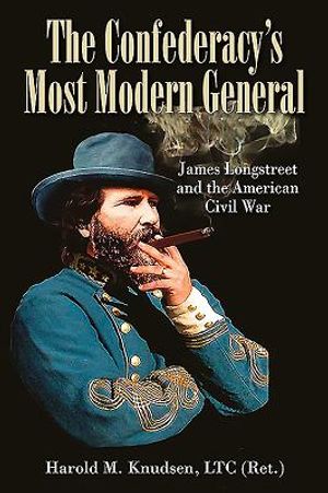 The Civil War and James Longstreet: The Confederate General Who Fought the Next War image number 0