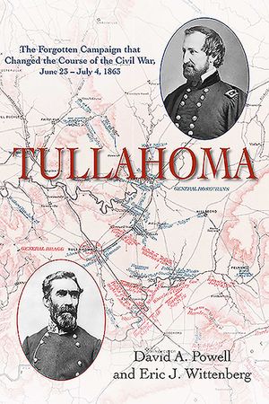 Tullahoma: The Forgotten Campaign That Changed the Course of the Civil War, June 23 - July 4, 1863 image number 0