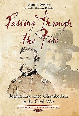 Passing Through the Fire: Joshua Lawrence Chamberlain in the Civil War image number 0