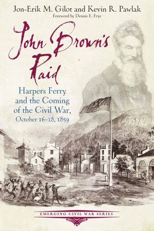 John Brown's Raid: Harpers Ferry and the Coming of the Civil War, October 16-18, 1859 image number 0