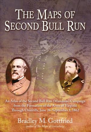 The Maps of Second Bull Run: An Atlas of the Second Bull Run/Manassas Campaign from the Formation of the Army of Virginia Through the Battle of Cha image number 0