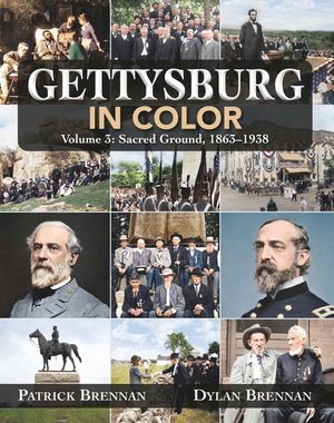 Gettysburg in Color: Volume 3: Sacred Ground, 1863-1938 image number 0