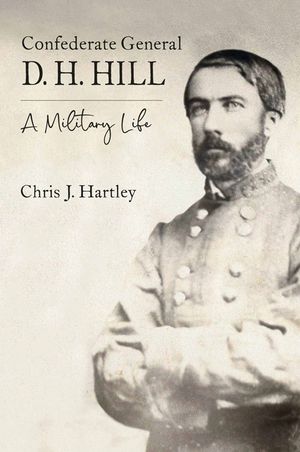 Confederate General D. H. Hill: A Military Biography image number 0