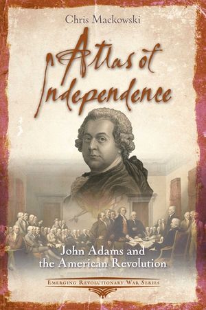 Atlas of Independence: John Adams and the American Revolution image number 0