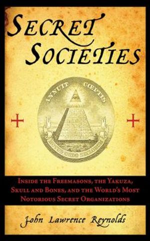 Secret Societies: Inside the Freemasons, the Yakuza, Skull and Bones, and the World's Most Notorious Secret Organizations image number 0