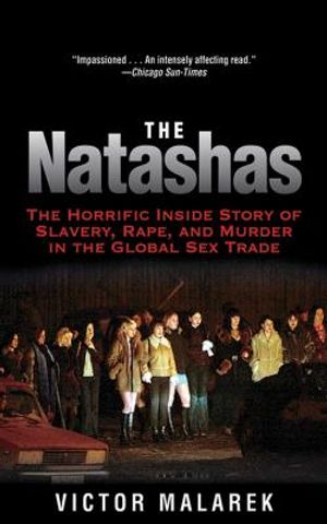 The Natashas: The Horrific Inside Story of Slavery, Rape, and Murder in the Global Sex Trade image number 0