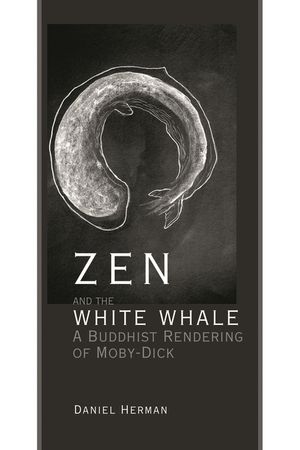 Zen and the White Whale: A Buddhist Rendering of Moby-Dick image number 0