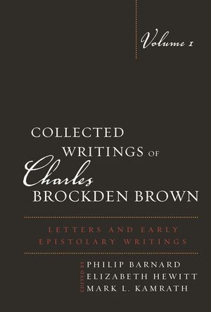 Collected Writings of Charles Brockden Brown: Letters and Early Epistolary Writings, Volume 1 image number 0
