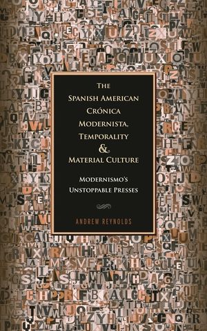 The Spanish American Cr&oacute;nica Modernista, Temporality and Material Culture: Modernismo's Unstoppable Presses image number 0