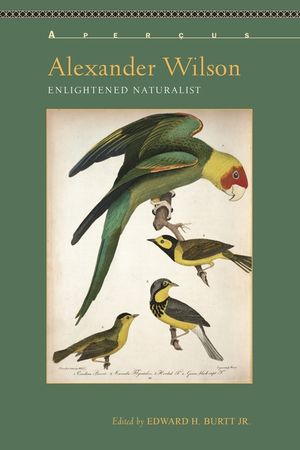 Alexander Wilson: Enlightened Naturalist image number 0