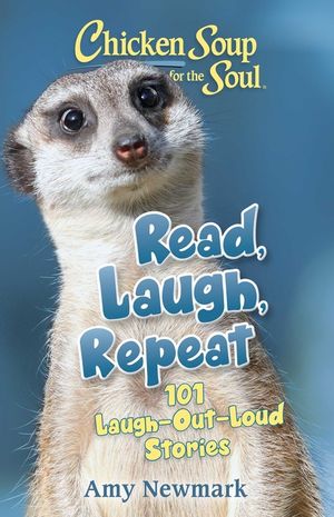 Chicken Soup for the Soul: Read, Laugh, Repeat: 101 Laugh-Out-Loud Stories image number 0