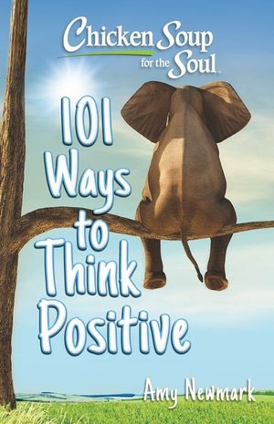 Chicken Soup for the Soul: 101 Ways to Think Positive image number 0