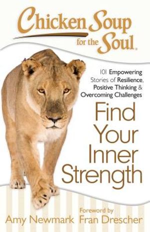 Chicken Soup for the Soul: Find Your Inner Strength: 101 Empowering Stories of Resilience, Positive Thinking, and Overcoming Challenges image number 0
