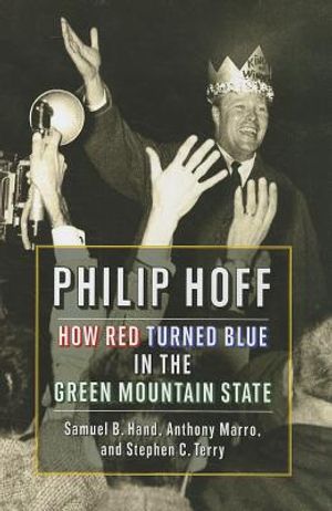 Philip Hoff: How Red Turned Blue in the Green Mountain State image number 0