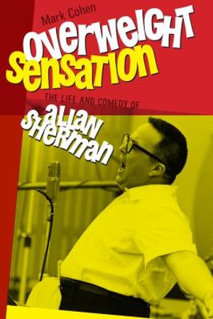 Overweight Sensation: The Life and Comedy of Allan Sherman image number 0