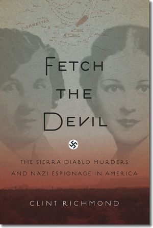 Fetch the Devil: The Sierra Diablo Murders and Nazi Espionage in America image number 0