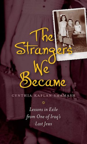 The Strangers We Became: Lessons in Exile from One of Iraq's Last Jews image number 0