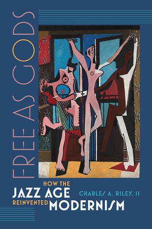 Free as Gods: How the Jazz Age Reinvented Modernism image number 0