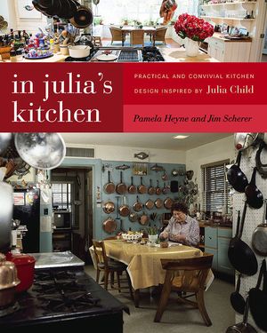 In Julia's Kitchen: Practical and Convivial Kitchen Design Inspired by Julia Child image number 0