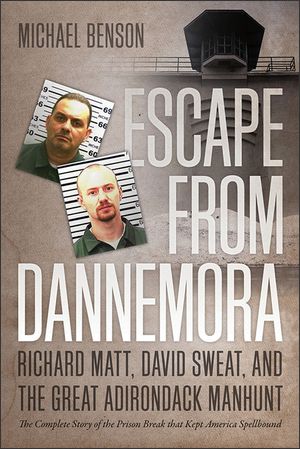 Escape from Dannemora: Richard Matt, David Sweat, and the Great Adirondack Manhunt image number 0