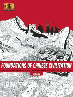 Foundations of Chinese Civilization: The Yellow Emperor to the Han Dynasty (2697 BCE - 220 CE) image number 0