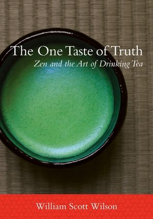 The One Taste of Truth: Zen and the Art of Drinking Tea image number 0