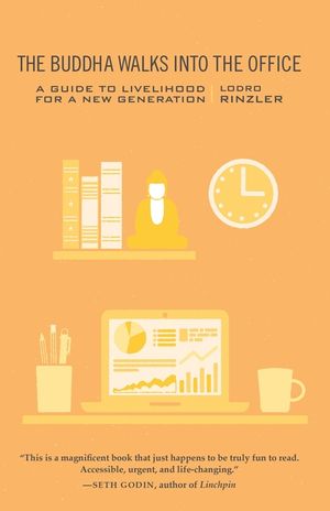 The Buddha Walks Into the Office: A Guide to Livelihood for a New Generation image number 0