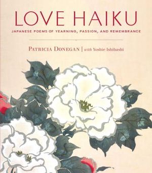 Love Haiku: Japanese Poems of Yearning, Passion, and Remembrance image number 0