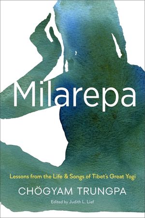 Milarepa: Lessons from the Life and Songs of Tibet's Great Yogi image number 0