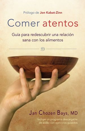 Comer Atentos (Mindful Eating): Gu&iacute;a Para Redescubrir Una Relaci&oacute;n Sana Con Los Alimentos image number 0