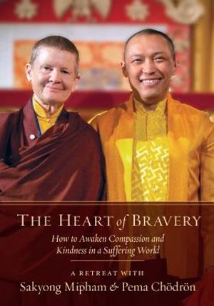 The Heart of Bravery: A Retreat with Sakyong Mipham and Pema Chodron image number 0