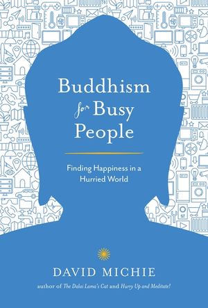 Buddhism for Busy People: Finding Happiness in a Hurried World image number 0