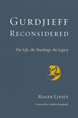 Gurdjieff Reconsidered: The Life, the Teachings, the Legacy image number 0
