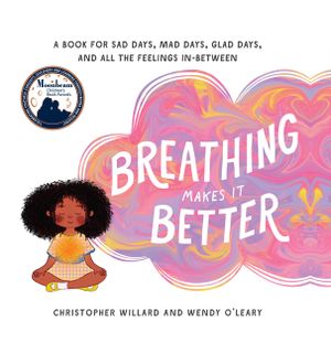 Breathing Makes It Better: A Book for Sad Days, Mad Days, Glad Days, and All the Feelings In-Between image number 0
