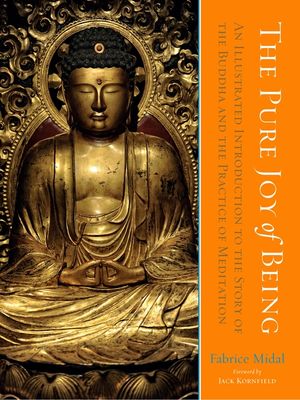 The Pure Joy of Being: An Illustrated Introduction to the Story of the Buddha and the Practice of Meditation image number 0