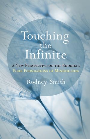 Touching the Infinite: A New Perspective on the Buddha's Four Foundations of Mindfulness image number 0