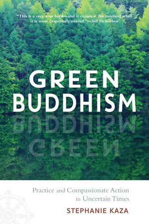 Green Buddhism: Practice and Compassionate Action in Uncertain Times image number 0