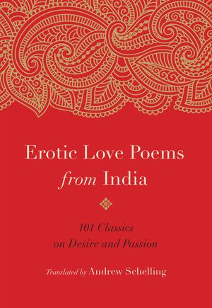 Erotic Love Poems from India: 101 Classics on Desire and Passion image number 0
