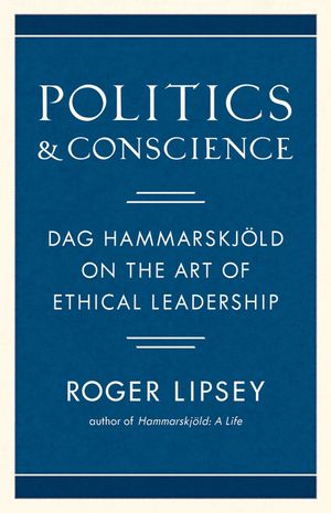Politics and Conscience: Dag Hammarskjold on the Art of Ethical Leadership image number 0