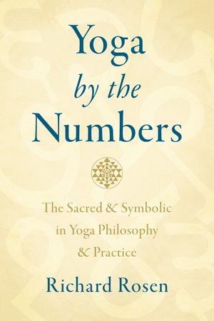 Yoga by the Numbers: The Sacred Significance of Numbersfrom Zero to 108 and Beyond image number 0