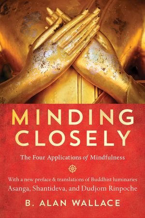 Minding Closely: The Four Applications of Mindfulness image number 0