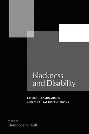 Blackness and Disability: Critical Examinations and Cultural Interventions image number 0